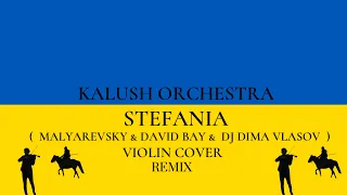 Kalush Orchestra - Stefania ( Malyarevsky & David Bay & Dj Dima Vlasov VIOLIN COVER REMIX 2022 )