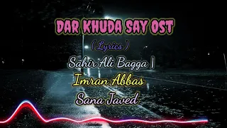 Dar Khuda Say Ost ( Lyrics ) | Sahir Ali Bagga | Imran Abbas | Sana Javed @Evrydaysong