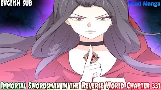 【《I S i t R W》】Immortal Swordsman in the Reverse World Chapter 331 English Sub