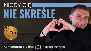 Grzech ciężki to nie koniec czułości i miłości Boga do Ciebie ks. Teodor #39 komentarz biblijny