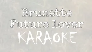 Brunette - Future Lover - (Karaoke)