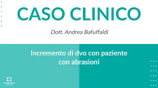 CASO CLINICO | Incremento di dvo con paziente con abrasioni