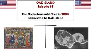 63 - OAK ISLAND - The Rochefoucauld Grail is 100% Connected to Oak Island !