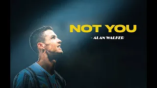 Cristiano Ronaldo • Alan Walker - Not You 2023 | Skills & Goals | HD