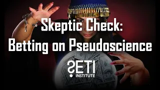 Big Picture Science: Skeptic Check: Betting on Pseudoscience - Jan 11, 2021