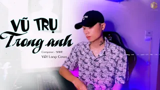 VŨ TRỤ TRONG ANH - HOÀNG LAN | VIẾT LONG COVER | NHẠC HOT TIKTOK 2022