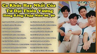 Tuyển Tập Các Ca Khúc Hay Nhất Của Tứ Đại Thiên Vương Trung Hoa | Nhạc Hồng Kông Bất Hủ