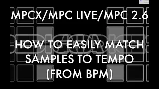 HOW TO MATCH SAMPLES TO TEMPO MPCX / MPC LIVE / MPC SOFTWARE / AKAI FORCE: