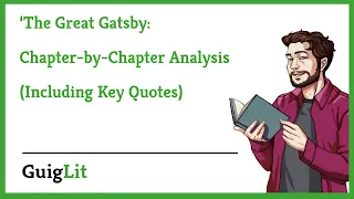 The Great Gatsby - Chapter By Chapter Analysis (PLUS KEY QUOTES)