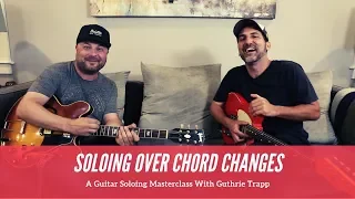 Soloing Over The Chord Changes Masterclass With Guthrie Trapp - Chords, Scales, And Arpeggios
