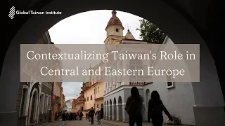 March 15: Contextualizing Taiwan's Role in Central and Eastern Europe