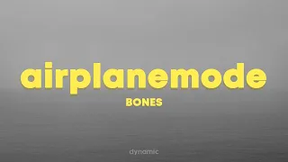 BONES - AirplaneMode (Lyrics)