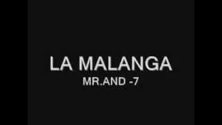 LA MALANGA   MR AND 7