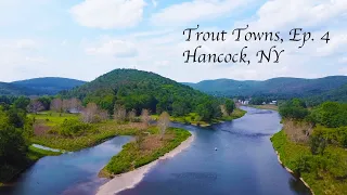 TROUT TOWNS EP. 4 - Hancock, NY