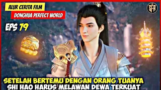 MOMEN SEBELUM PERTARUNGAN SHI HAO MELAWAN DEWA TERKUAT - PERFECT WORLD EPISODE 79 SUB INDO