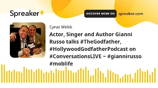 Actor, Singer and Author Gianni Russo talks #TheGodfather, #HollywoodGodfatherPodcast on #Conversati