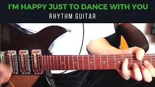 I'm Happy Just to Dance With You - Rhythm Guitar - Rickenbacker 325