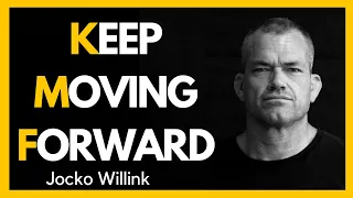 Keep moving forward : Jocko Willink