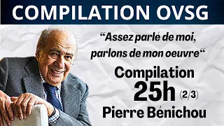 “Assez parlé de moi, parlons de mon œuvre“  Best of de Pierre Bénichou - 25h (Partie 2/3)