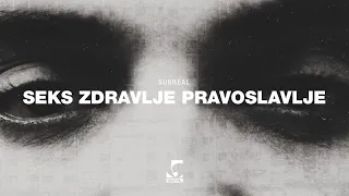 Surreal - Seks Zdravlje Pravoslavlje