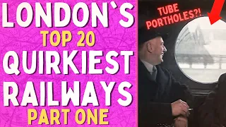 London's Top 20 Quirkiest Railways (Part One)