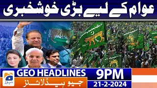 Geo News Headlines 9 PM - Big Good News For Public | 21 February 2024