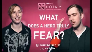 What does a hero truly fear? | DAY 4 | Valentine Madness DOTA 2 Tournament | WePlay! Esports