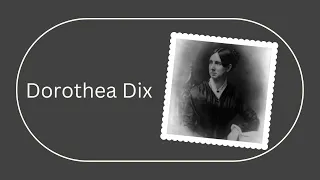 Dorothea Dix: The Advocate for Mental Health Reform