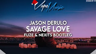 Jason Derulo - Savage Love (FUZE & NEXITS BOOTLEG)