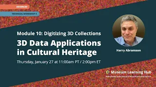 Module 10, Tech 3: 3D Data Applications in Cultural Heritage