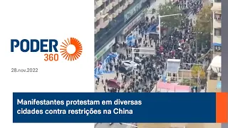 Manifestantes protestam em diversas cidades contra restrições na China