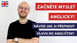 Začněte myslet anglicky! Návod jak si jednoduše přepnout hlavu do angličtiny