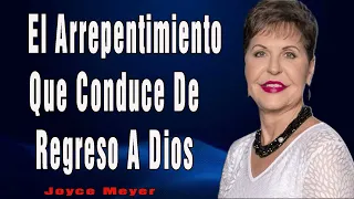 Joyce Meyer Predicas En Español 2024 🔥 El Arrepentimiento Que Conduce De Regreso A Dios