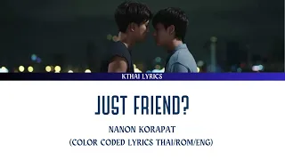 NANON KORAPAT  - JUST FRIEND? (COLOR CODED LYRICS THAI/ROM/ENG)