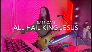 All Hail King Jesus // Bethel Music - BASS CAM