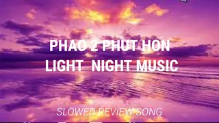 phao 2 phut hon light night music [slowed+reverd+song] phao 2 phut hon lyrics video