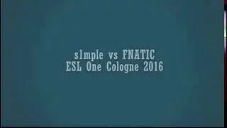 s1mple vs Fnatic @ ESL One Cologne 2016.