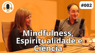 Mindfulness, espiritualidade e ciência | Pareamento 002 | Roberta Kovac e Stephen Little