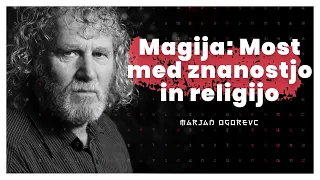 Magija, most med znanostjo in religijo (Marjan Ogorevc) — AIDEA Podkast #44