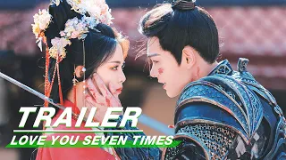 Official Trailer: Love You Seven Times | 七时吉祥 | Yang Chao Yue 杨超越，Ryan Ding 丁禹兮 | iQiyi