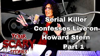 Serial Killer Confesses on Howard Stern (audio included) Part 1 of 3