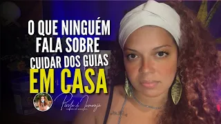 O que ninguém fala sobre cultuar seus guias em casa