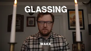 GLASSING - Wake - Music Video