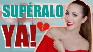 CÓMO OLVIDAR A TU EX! SUPÉRALO YA!