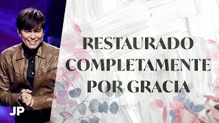 Restaurado completamente por Gracia | Joseph Prince Spanish