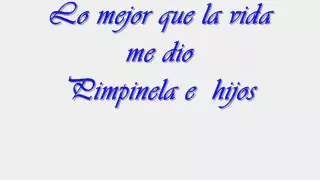 Pimpinela Lo mejor que la vida me dio(Letra)