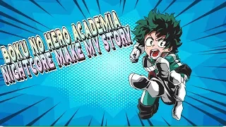 Nightcore Make my story「Boku No Hero Academia Op 5 」