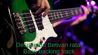 Desperado Betivan ratat Bass Backing Track With Vocals