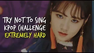 TRY NOT TO SING KPOP CHALLENGE (EXTREMELY HARD VERSION) [7]