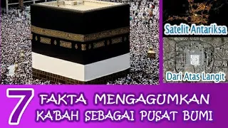 7 Fakta Mengagumkan KA'BAH Sebagai PUSAT BUMI. Salah Satunya, Tampak Terang Dari LUAR ANGKASA